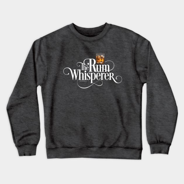 The Rum Whisperer Crewneck Sweatshirt by eBrushDesign